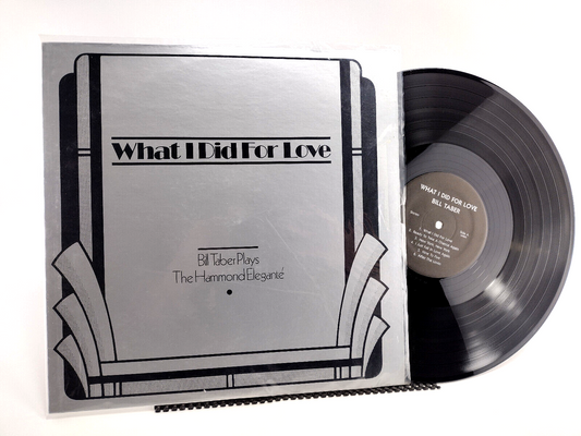 Bill Taber - What I Did For Love, Vinyl, LP - Cleaned w/ Vinyl Vac! RARE